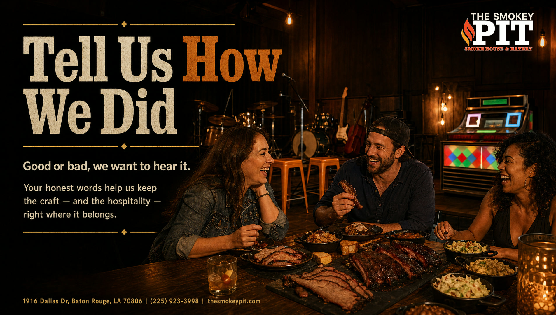 Tell Us How We Did. Good or bad, we want to hear it.